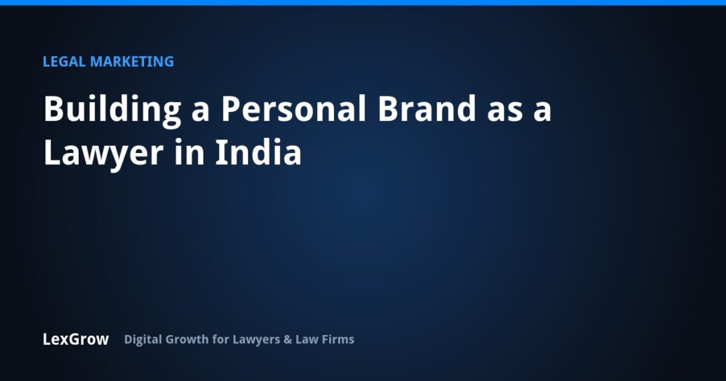 Building a Personal Brand as a Lawyer in India — LexGrow