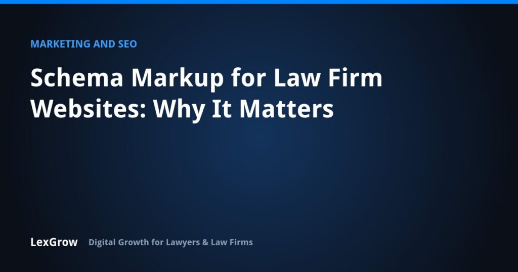 Schema Markup for Law Firm Websites: Why It Matters — LexGrow
