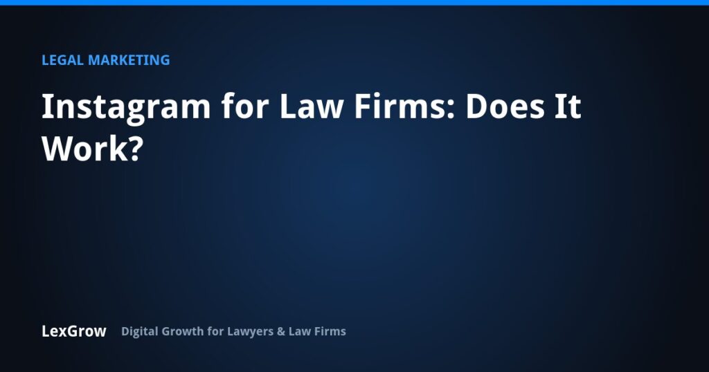 Instagram for Law Firms: Does It Work? — LexGrow