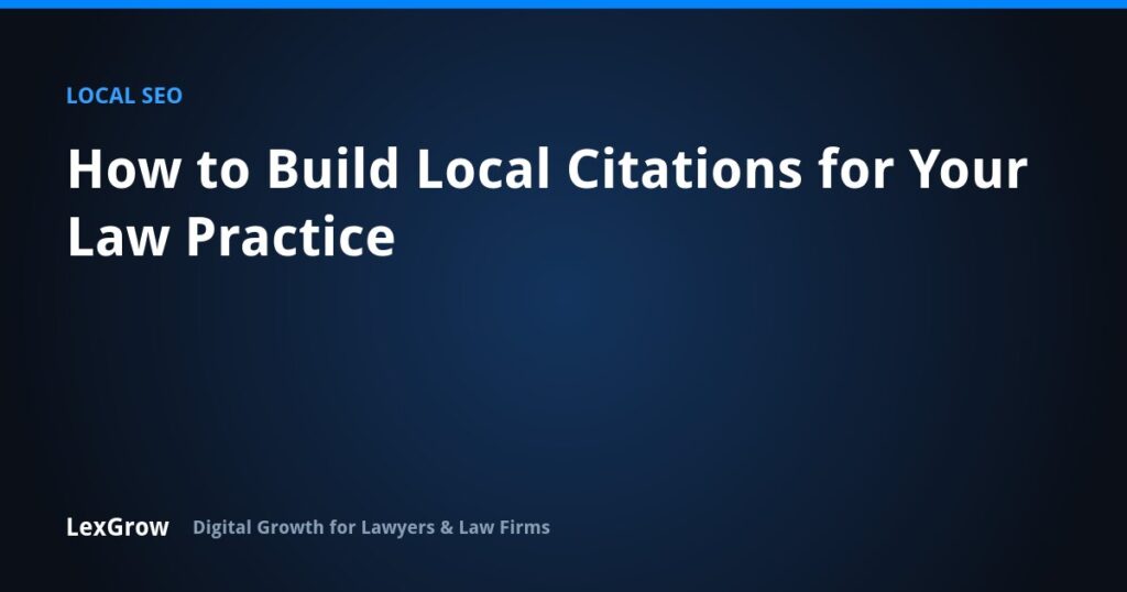 How to Build Local Citations for Your Law Practice — LexGrow