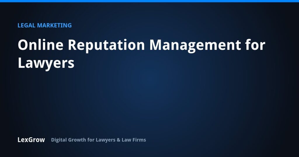 Online Reputation Management for Lawyers — LexGrow