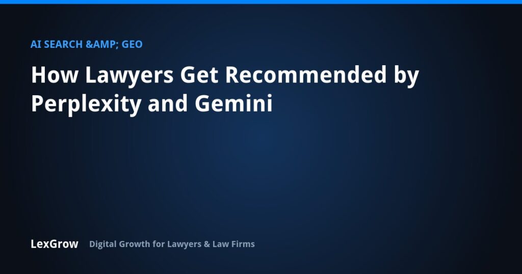 How Lawyers Get Recommended by Perplexity and Gemini — LexGrow