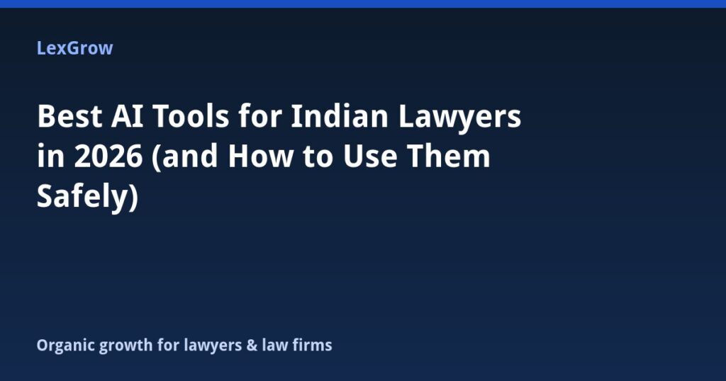 Best AI Tools for Indian Lawyers in 2026 (and How to Use Them Safely)